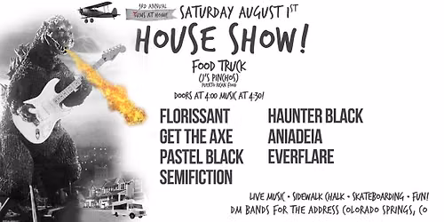 House Show! Florissant, Get the Axe, Pastel Black, SemiFiction, Haunter Black, Anaideia, EverFlare
