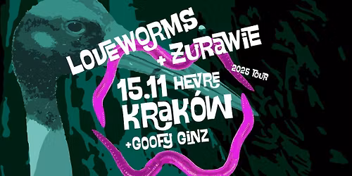 \u017burawie + Loveworms + Goofy Ginz | 15.11.2025 Krak\u00f3w | Hevre