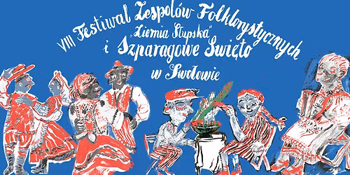 VIII Festiwal Zespo\u0142\u00f3w Folklorystycznych \u201eZiemia S\u0142upska\u201d & Szparagowe \u015awi\u0119to 