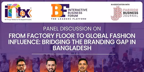 Panel discussion In Association With Fashion Business Journal during Intex Bangladesh 