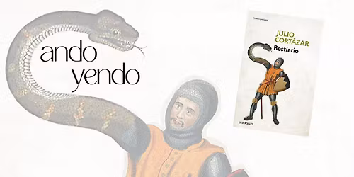 Ando Yendo \u2013 Club de Lectura en Espa\u00f1ol: Julio Cort\u00e1zar, Bestiario