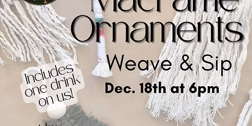 MACRAME\u2019 ORNAMENTS WEAVE & SIP AT LOG OFF