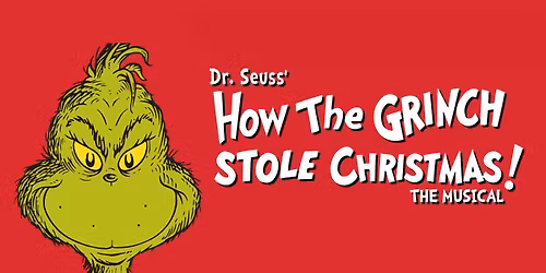 Dr. Seuss' How The Grinch Stole Christmas! The Musical