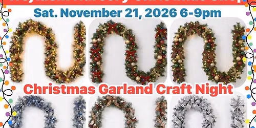 Christmas Craft Night Garland Making at Wojtusik Christmas Shop Sat. Nov. 21th 6-9pm