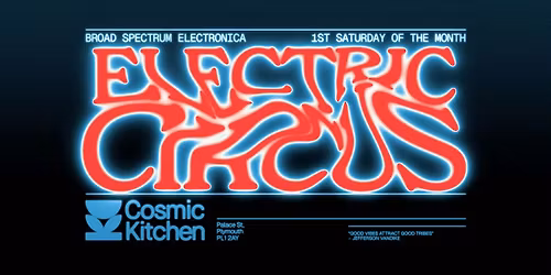 Cosmic Sessions: Electric Circus presents THE SECRET {broad spectrum electronica} Bank Holiday Weekend
