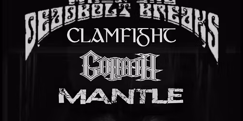 WHEN THE DEADBOLT BREAKS \/\/ CLAMFIGHT \/\/ GOLIATH \/\/ MANTLE 