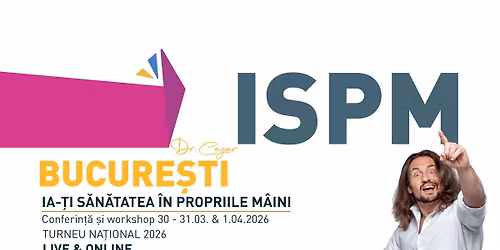 BUCURE\u0218TI: ,,Ia-\u021bi S\u0103n\u0103tatea \u00een Propriile M\u00e2ini\u201d - Conferin\u021b\u0103 \u0219i Workshop