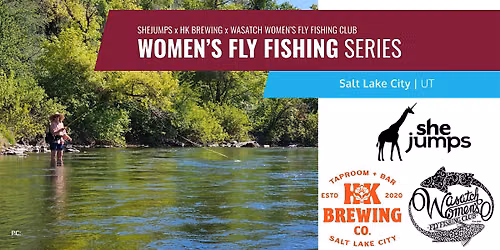 SheJumps x HK Brewing x Wasatch Women's Fly Fishing Club | Fly Fish Series