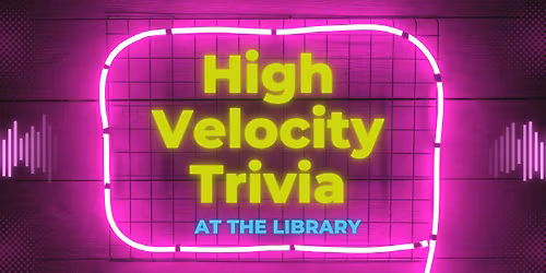 High Velocity Trivia at the Library