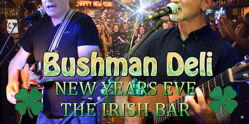 Bushman Deli - New Years Eve at The Irish Bar, Llandudno