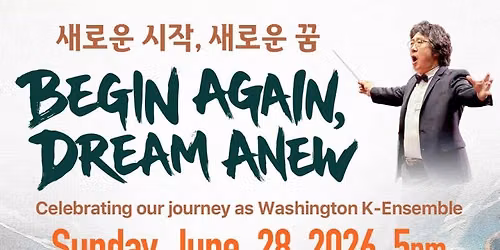 The Washington K-Ensemble Presents: Begin Again, Dream Anew