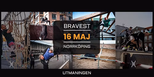 BRAVEST \u2022 UTMANINGEN - NORRK\u00d6PING | 16-17 MAJ