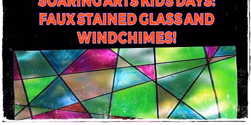 Soaring Arts Kids Days: Create Faux Stained Glass and Windchime