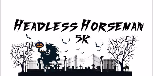 HEADLESS HORSEMAN FUN RUN & 5K October 25, 2026; to benefit both FHS and WFMS