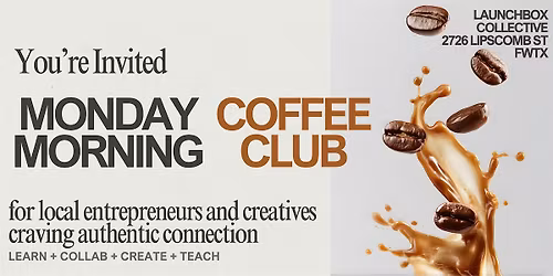 01\/19: Monday Morning Coffee Club (Entrepreneurs & Creatives)