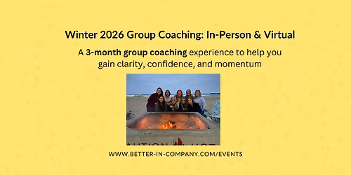 Winter 2026 Group Coaching: In-Person & Virtual
