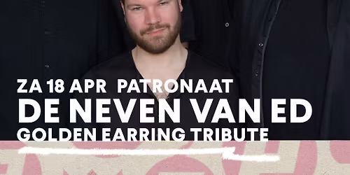 De Neven van Ed \u2013 Golden Earring Tribute | Patronaat Haarlem