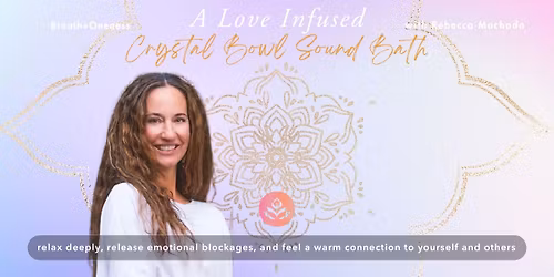 \ud83d\udc96 A Love Infused Crystal Bowl Sound Bath