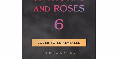 A Court Of Thorns And Roses Book 6 Release Party!