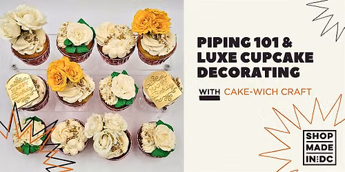 Piping 101 & Luxe Cupcake Decorating w\/ Cake-wich Craft