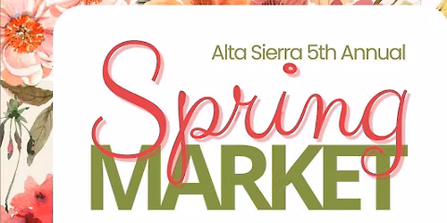 Alta Sierra 5th Annual Spring Market