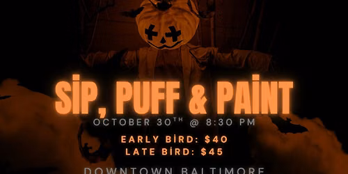 SIP, PUFF N PAINT: THE NIGHT BEFORE HALLOWEEN!