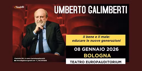 BOLOGNA - EUROPAUDITORIUM - UMBERTO GALIMBERTI - Il bene e il male. Educare le nuove generazioni