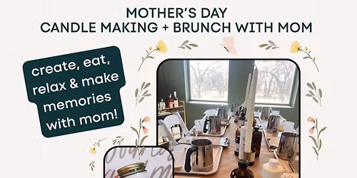 Mother\u2019s Day Candle Making + Brunch with MOM