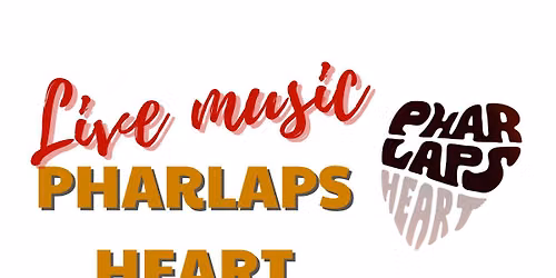 Live Music - Pharlaps Heart