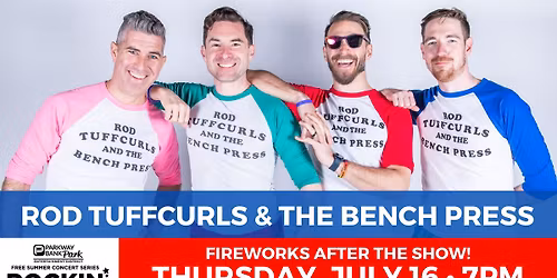 ROCKIN IN THE PARK- ROD TUFFCURLS & THE BENCH PRESS