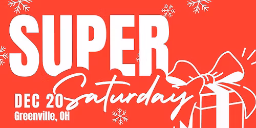 SUPER SATURDAY\ud83c\udf84\ud83c\udf81 Downtown Greenville, OH