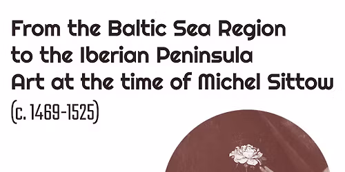 Seminar: From the Baltic Sea Region to the Iberian Peninsula. Art of the time of Michel Sittow