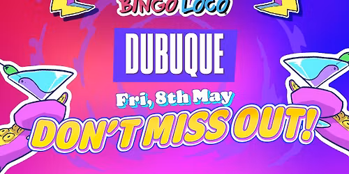 ** BINGO LOCO! **- Dubuque County Fairgrounds & Event Center