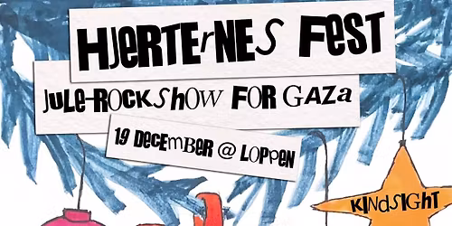Hjerternes Fest - JULE-ST\u00d8TTEKONCERT FOR GAZA MED BABY IN VAIN, BARBRO, SKAMMENS VOGN M.F.