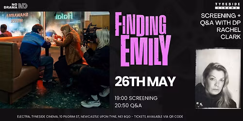 Sceening of Finding Emily & Q&A with DOP, Rachel Clark (BSC)