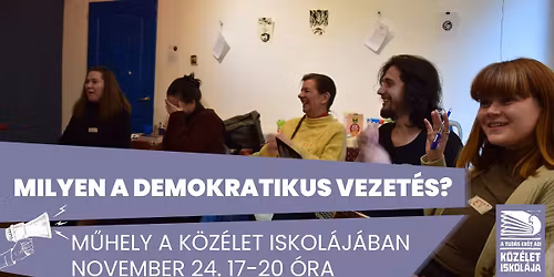 Milyen a demokratikus vezet\u00e9s? - m\u0171hely a K\u00f6z\u00e9let Iskol\u00e1j\u00e1ban