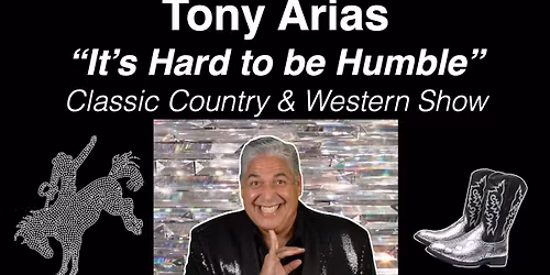 TONY ARIAS "It's Hard To Be Humble" Classic Country & Western Show!