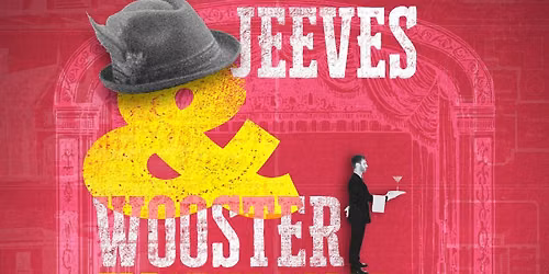 Outdoor Theatre: Jeeves and Wooster - 'Stiff Upper Lip, Jeeves'