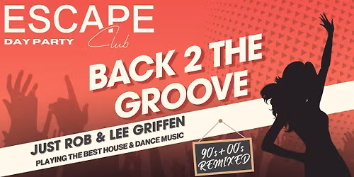 BACK 2 THE GROOVE 2 \u2013 DAY PARTY @ ESCAPE CLUB \u2600\ufe0f\ud83c\udfa7