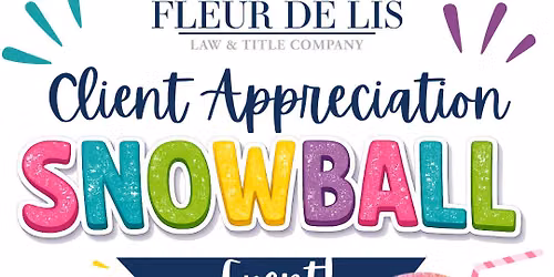 Client Appreciation Snowball Event!
