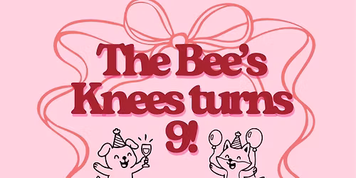 The Bee\u2019s Knees turns 9!