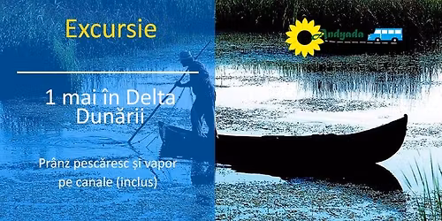 NOU! 1 mai in Delta Dunarii ( pranz pescaresc si vapor pe canale)