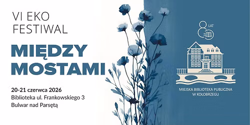 80 lat Dajemy Słowo | VI Eko Festiwal "Między Mostami" | Miejska Biblioteka Publiczna — Jana Frankowskiego 3, 78-100 Kołobrzeg, Poland