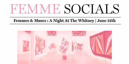 Femmes & Muses: A Night at The Whitney for Women in NYC