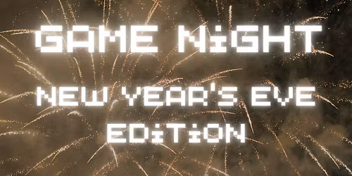 Game Night: NYE Edition!