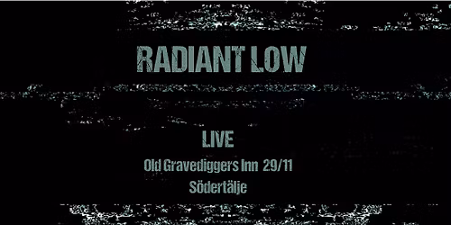 Radiant Low Live @ Old Gravediggers Inn