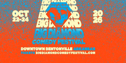 BIG DIAMOND COMEDY FESTIVAL 2026 - Bentonville, Arkansas