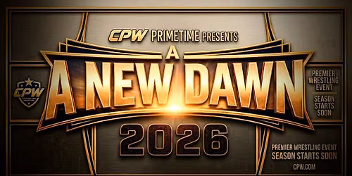 CPW PRIMETIME PRESENTS - NEW DAWN  '26 \ud83d\udd25 SEASON 14 PREMIERE \ud83d\udd25