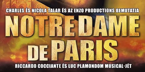 2026. janu\u00e1r 8. \u00e9s 11. k\u00f6z\u00f6tt a vil\u00e1gh\u00edr\u0171 "Notre Dame de Paris" musical Budapesten is megtekinthet\u0151!