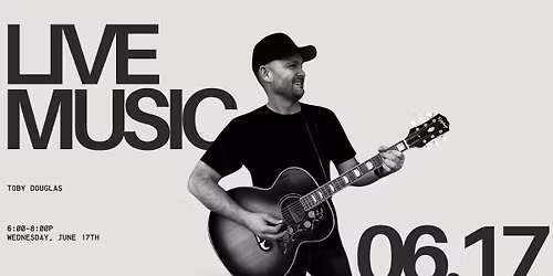 LIVE MUSIC: Toby Douglas